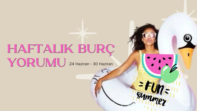 Bu Hafta Burçları Neler Bekliyor? 24 - 30 Haziran Haftası Haftalık Burç Yorumları