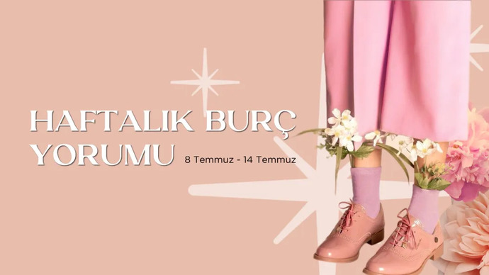 Bu Hafta Burçları Neler Bekliyor? 08-14 Temmuz Haftası Haftalık Burç Yorumları