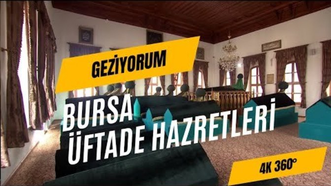 Geziyorum: Bursa Üftade Hazretleri Türbesi