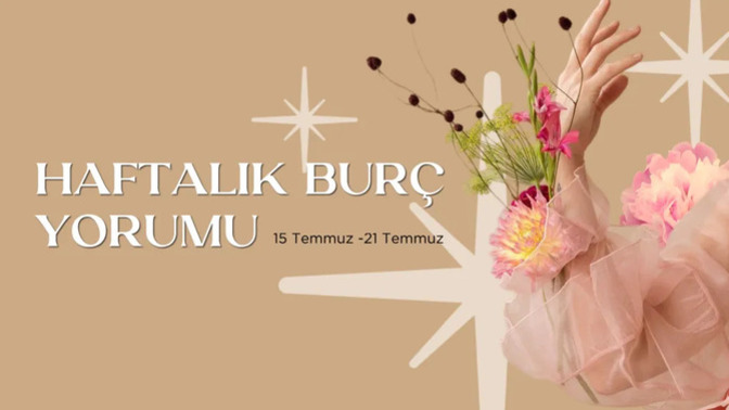 Bu Hafta Burçları Neler Bekliyor? 15- 21 Temmuz Haftası Haftalık Burç Yorumları