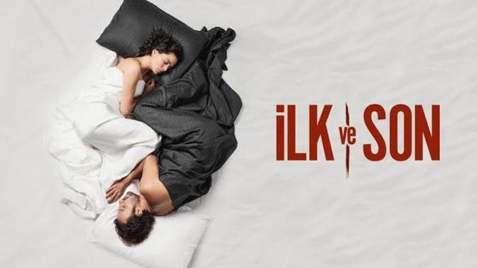 'İlk ve Son': Aşkın ve Ayrılığın Gerçek Yüzünü Görmeye Hazır mısınız?