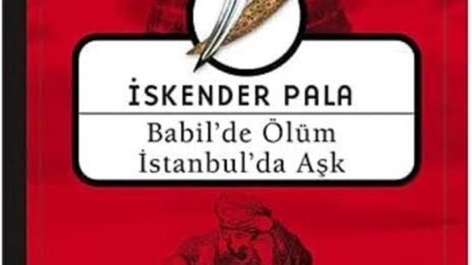 İskender Pala'nın Babil'de Ölüm İstanbul Aşk Kitabını İnceliyoruz!