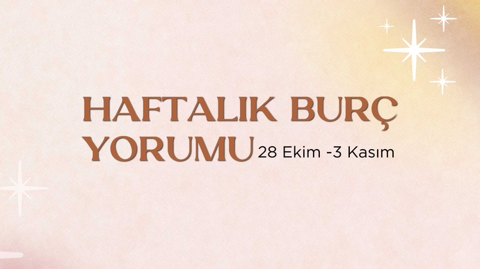 Bu Hafta Burçları Neler Bekliyor? 28 Ekim- 3 Kasım Haftası Haftalık Burç Yorumları