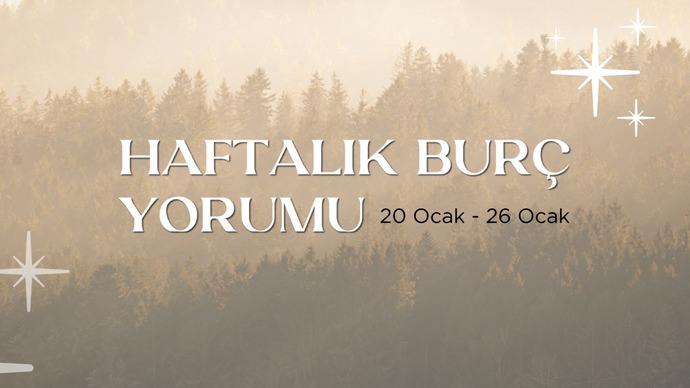 Bu Hafta Burçları Neler Bekliyor? 20-26 Ocak Haftası Haftalık Burç Yorumları