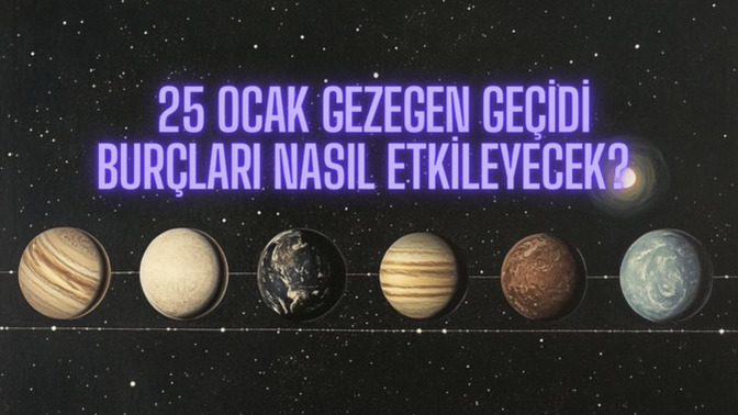 6 Gezegen 25 Ocak'ta Yan Yana Diziliyor. Bu Diziliş Burçları Nasıl Etkileyecek?