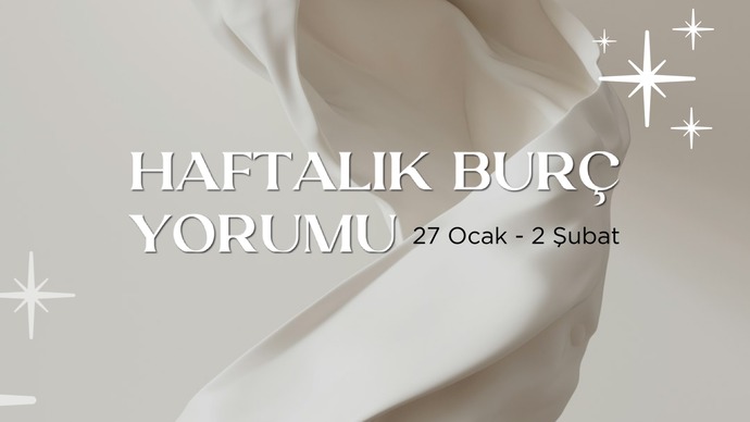 Bu Hafta Burçları Neler Bekliyor? 27 Ocak- 2  Şubat  Haftası Haftalık Burç Yorumları