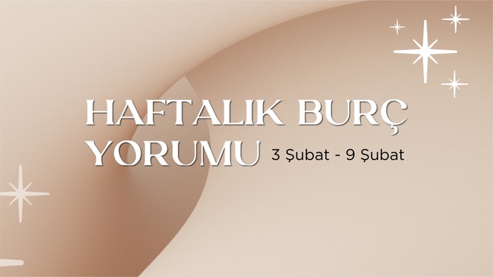 Bu Hafta Burçları Neler Bekliyor? 3- 9  Şubat  Haftası Haftalık Burç Yorumları