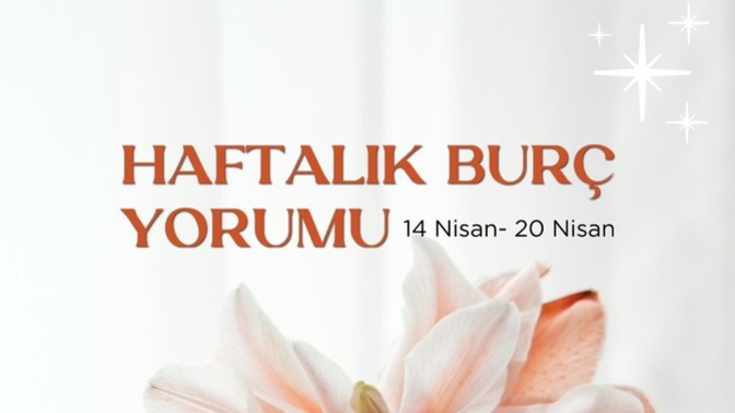 Bu Hafta Burçları Neler Bekliyor? 14- 20 Nisan  Haftası Haftalık Burç Yorumları?