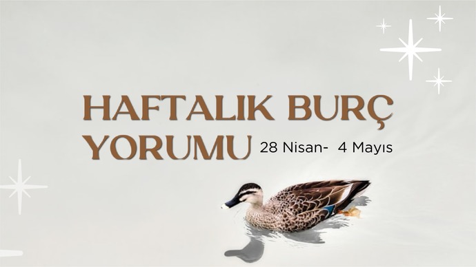 Bu Hafta Burçları Neler Bekliyor? 28 Nisan- 4 Mayıs Haftası Haftalık Burç Yorumları?