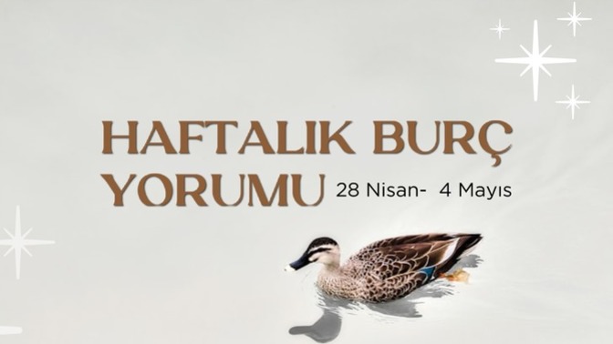 Bu Hafta Burçları Neler Bekliyor? 28 Nisan- 4 Mayıs Haftası Haftalık Burç Yorumları?