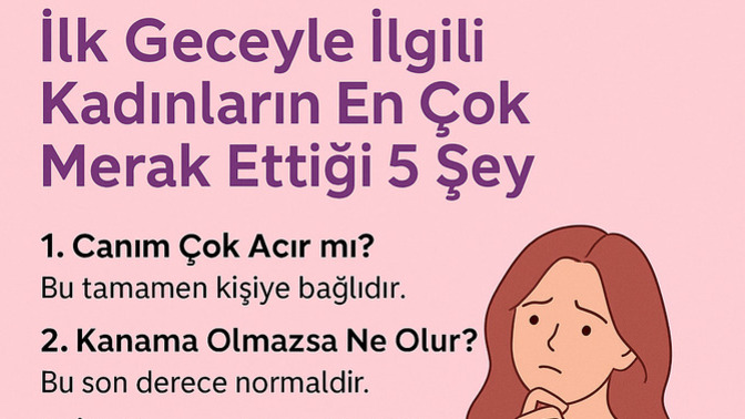 İlk Geceyle İlgili Kadınların En Çok Merak Ettiği 5 Şey (Gerçekçi Bir Bakış)