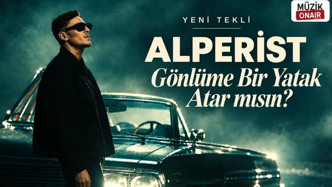 Alperist'ten Yeni Tekli : Gönlüme Bir Yatak Atar mısın?