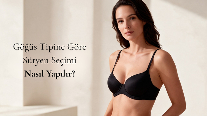 Göğüs Tipine Göre Sütyen Seçimi Nasıl Yapılır?