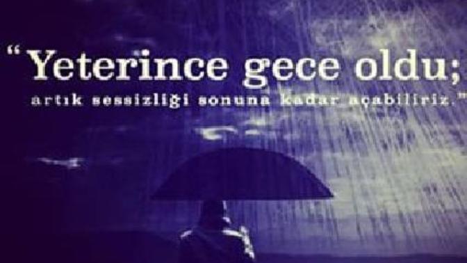 Karanlık Var İçimde ve Deli Gibi Dikip de Gözlerimi Baktığım Bir Işık Kaynağı