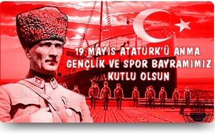 19 Mayıs Atatürk'ü Anma ve Gençlik Bayramımız Kutlu Olsun..