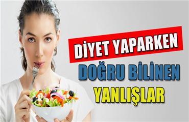 Doğru Sanılan Diyet Yanlışları!