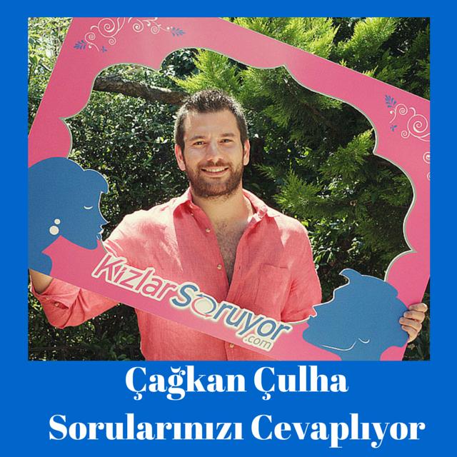 Bugün KizlarSoruyor'da Çağkan Çulha 15.00-17.00 Arası Konuğumuz Oluyor