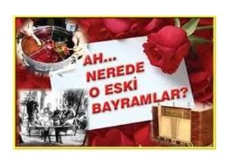 Nerede O Eski Bayramlar?