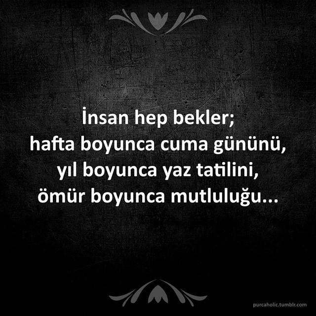 Hayat yerine göre size adil davranmaz hayat karşısında herkes güçsüzdür