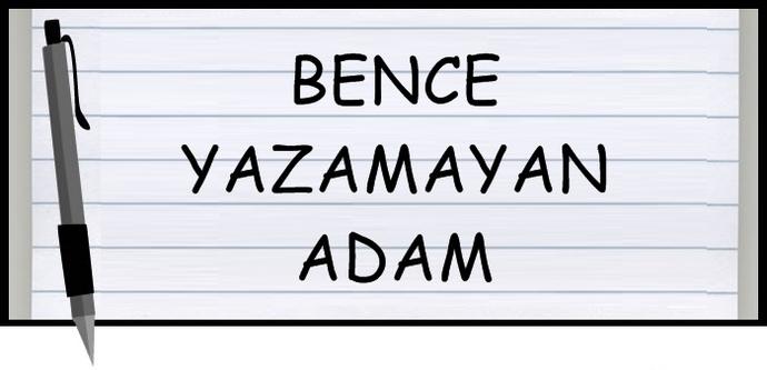 Bence Yazamayan Adam