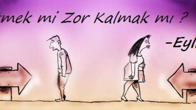 Gitmek mi Zor Kalmak mı?
