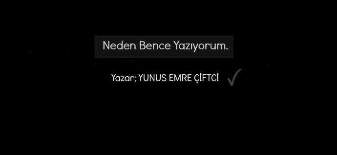 Neden Bence Yazıyorum.