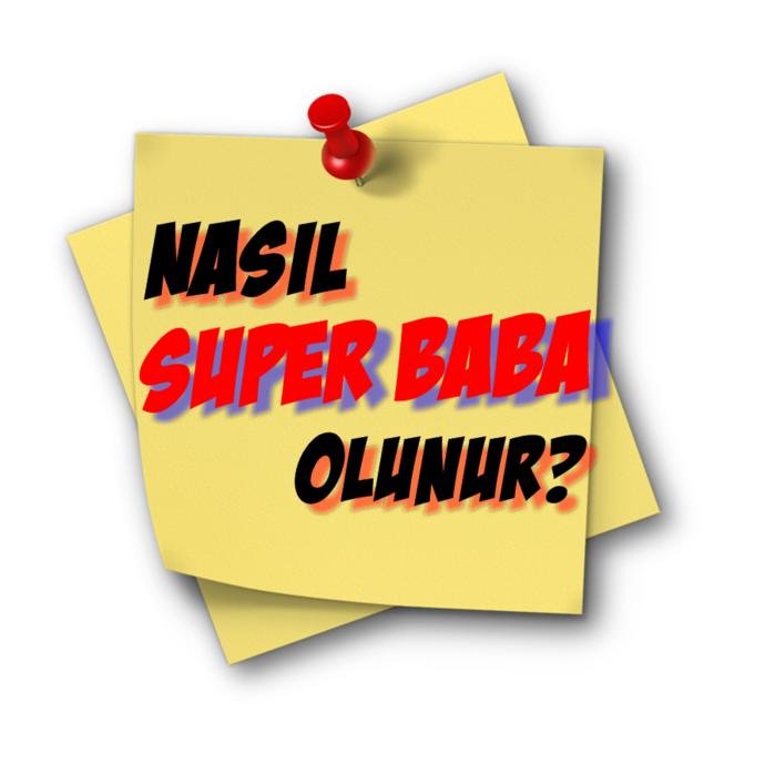 Erkek Kılavuzu: Nasıl Süper Baba Olurum?