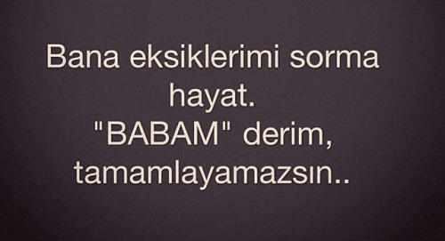 Sen Nereden Bileceksin Baban Varken Babasız Olmayı!