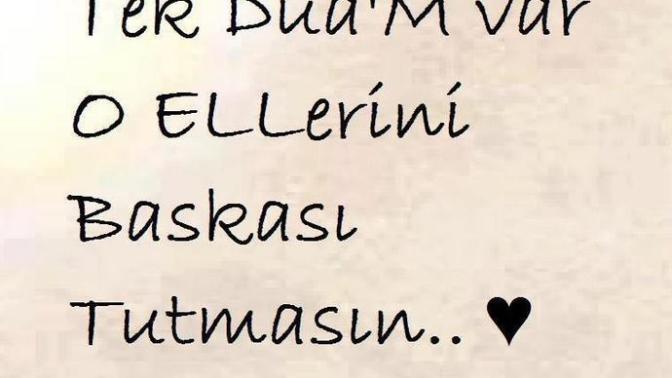 Tek Duam Var, O Ellerini Başkası Tutmasın...