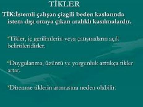 Tikler, iç gerilimlerin veya çatışmaların açık belirtileridirler