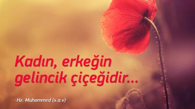 Kadın Annedir, Eştir, Evlattır. Kadın Hayattır