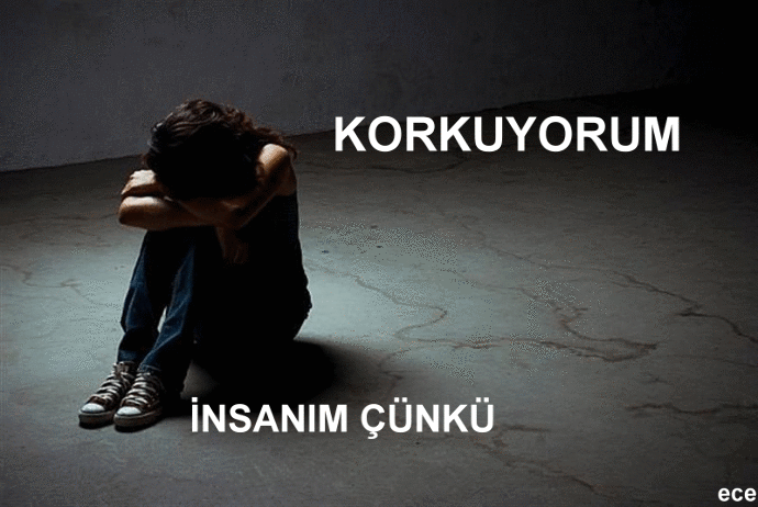 Korkağın tekiyim..