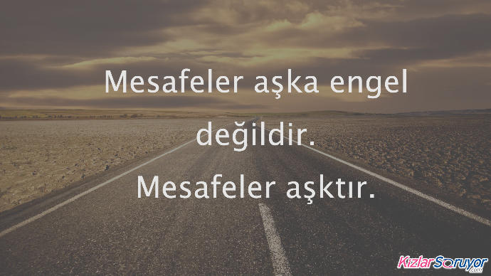 Mesafeler Aşktır