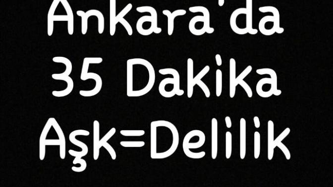 Hayatımın En Güzel 35 Dakikası! Aşk=Delilik
