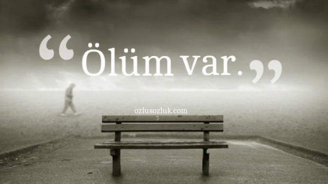 Ölüm Apansız Gelir!