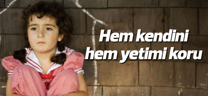 Yetimler hakkın bahsecegim bakar misiniz?