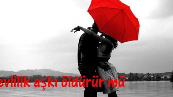 İnanmayın! Evlilik Aşkı Öldürmez!