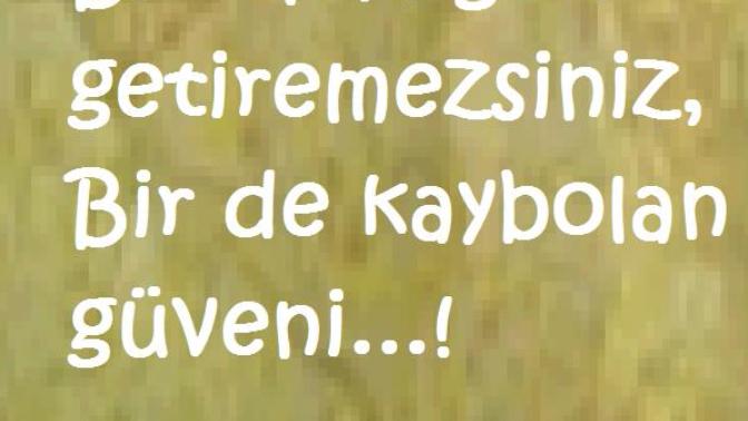 Ne Demişler Babana Bile Güvenmeyeceksin