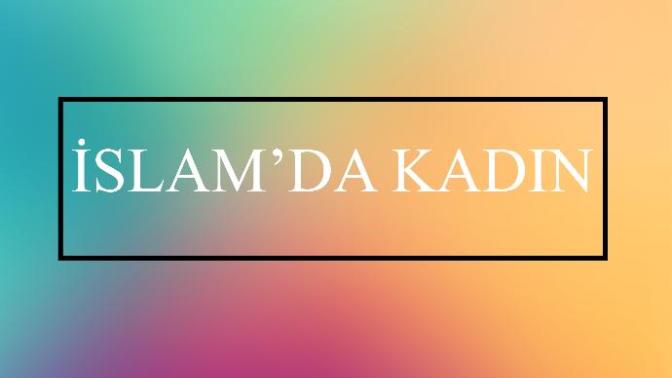 İslam Dininde Kadın