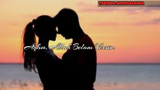 Film Tanıtımı : Aşkım, Allah Belanı Versin!