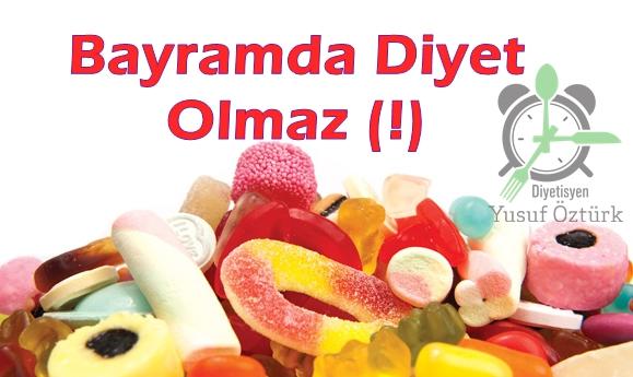 Bayramda Diyet Olmaz (!)