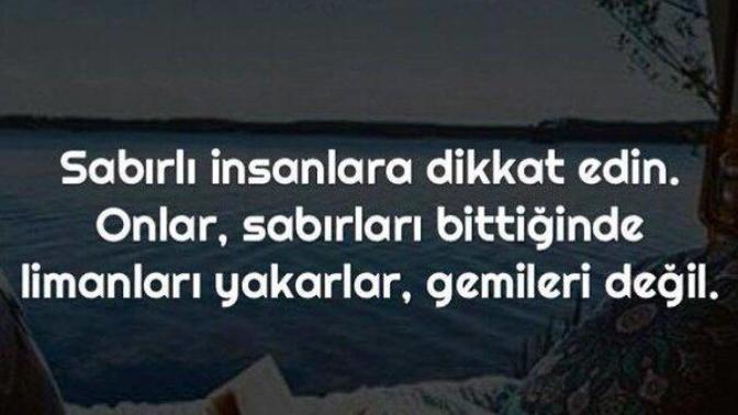 Sabırlı İnsanlara Dikkat Edin. Onlar Sabırları Bittiğinde Limanları Yakarlar, Gemileri Değil