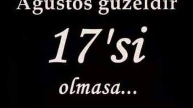 17 yıl Önce Bugün 17 ağustos