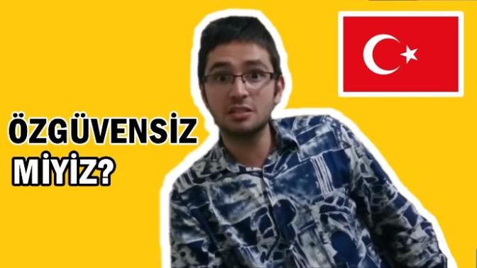 Öz Güvensiz Erkeklere Dön de Bir Bak!