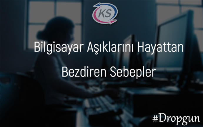 Bilgisayar Aşıklarını Hayattan Bezdiren Sebepler