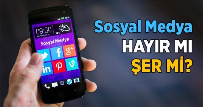 Sizce Sosyal Medya Hayır mıdır? Şer midir?