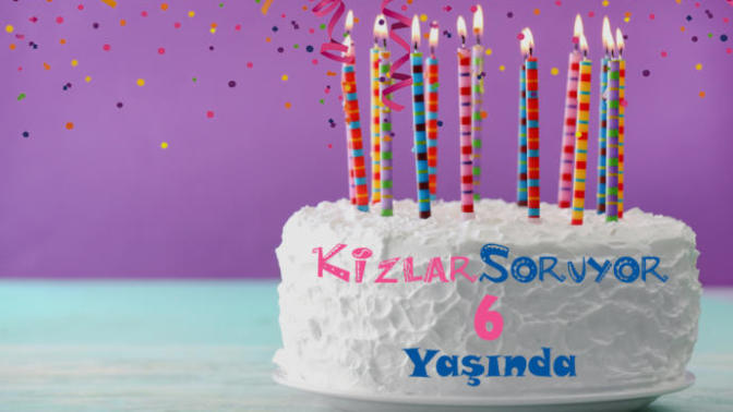 KizlarSoruyor 6 Yaşında, Sizinle Büyümeye Devam Ediyor!