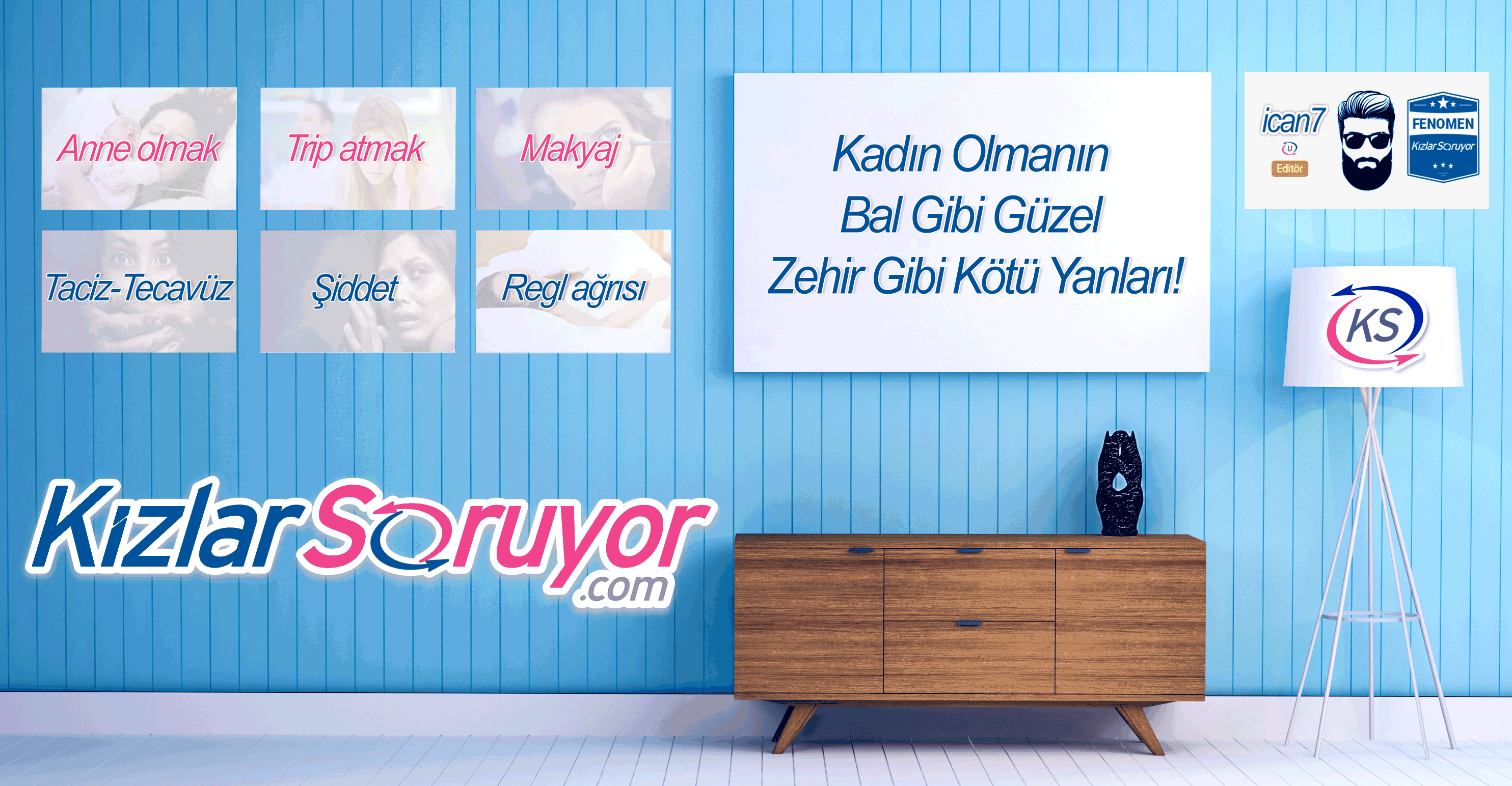 Kadın Olmanın Bal Gibi Güzel, Zehir Gibi Kötü Yanları!