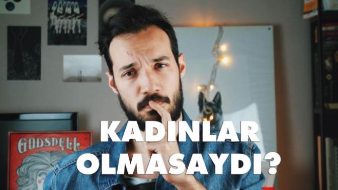 Kadınlar Olmasa Erkeklerin Mumla Arayacağı 9 Sahne