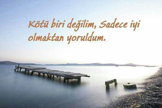 Kötü biri değilim, Sadece iyi olmaktan yoruldum, sizce anlamı nedir?